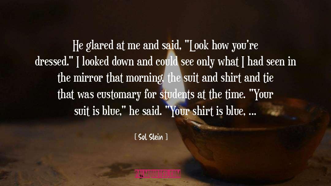 Sol Stein Quotes: He glared at me and