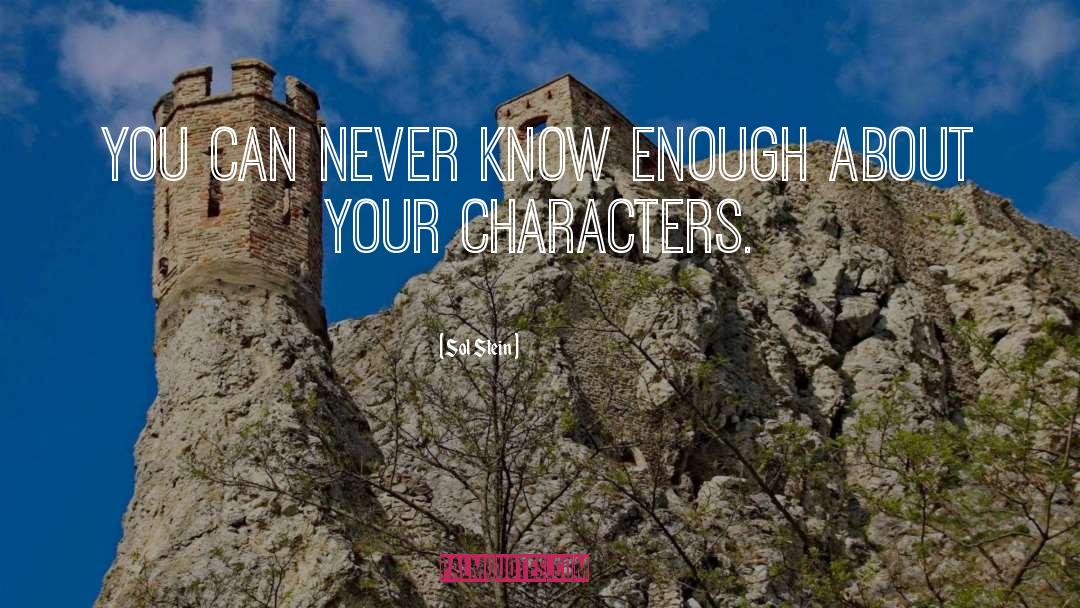 Sol Stein Quotes: You can never know enough