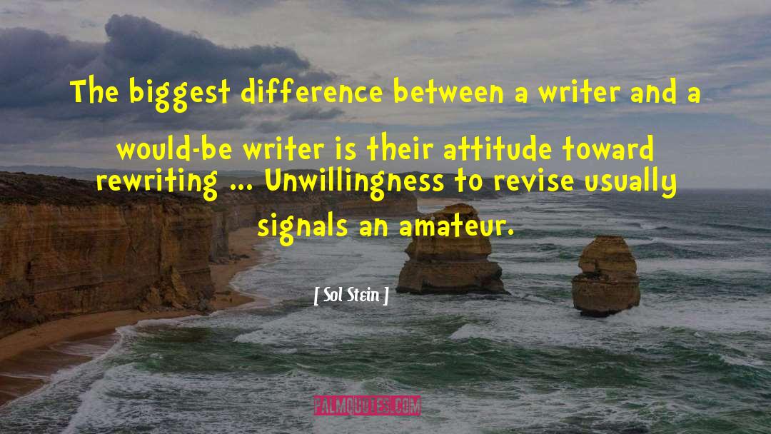 Sol Stein Quotes: The biggest difference between a
