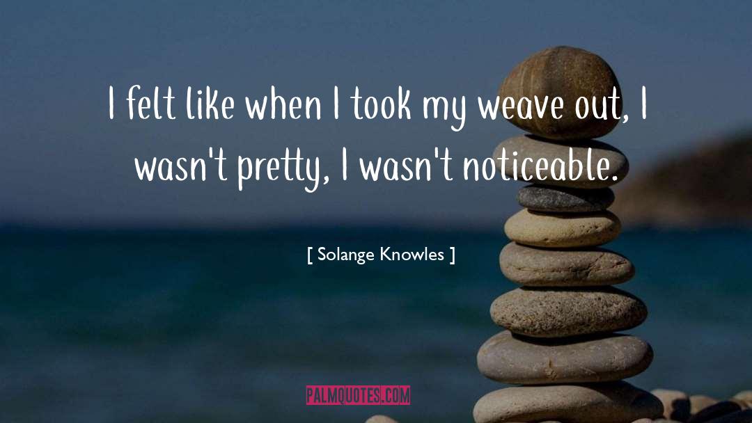 Solange Knowles Quotes: I felt like when I