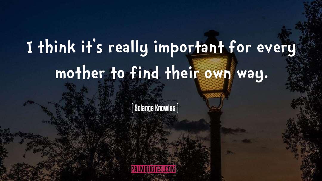 Solange Knowles Quotes: I think it's really important
