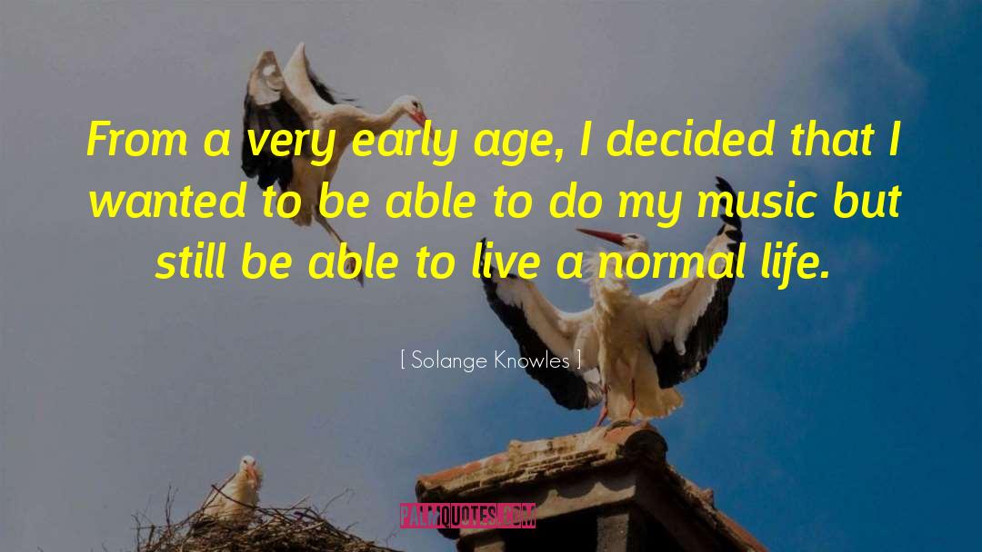 Solange Knowles Quotes: From a very early age,