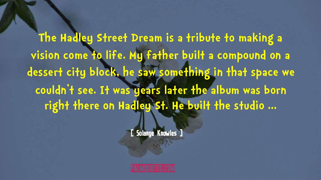 Solange Knowles Quotes: The Hadley Street Dream is