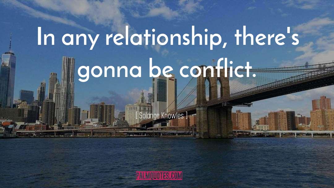 Solange Knowles Quotes: In any relationship, there's gonna