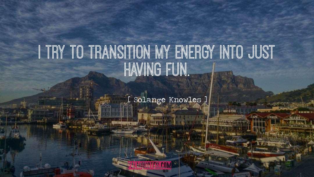 Solange Knowles Quotes: I try to transition my