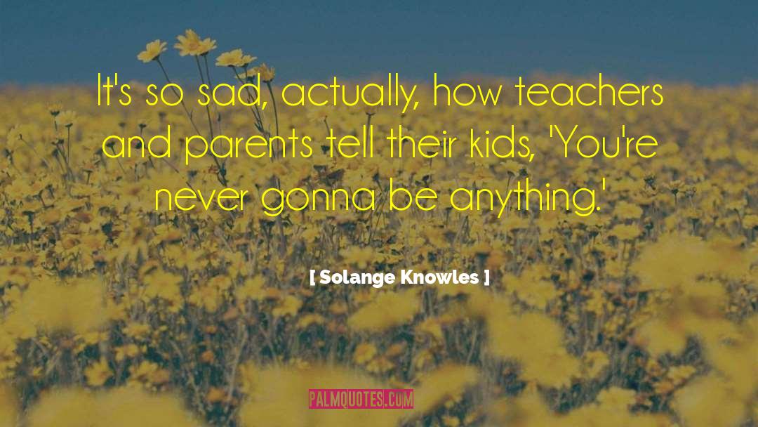 Solange Knowles Quotes: It's so sad, actually, how