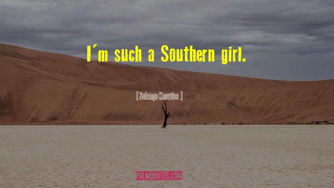 Solange Knowles Quotes: I'm such a Southern girl.