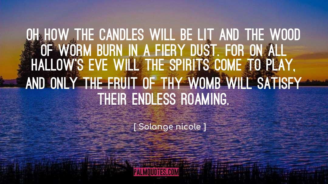 Solange Nicole Quotes: Oh how the candles will