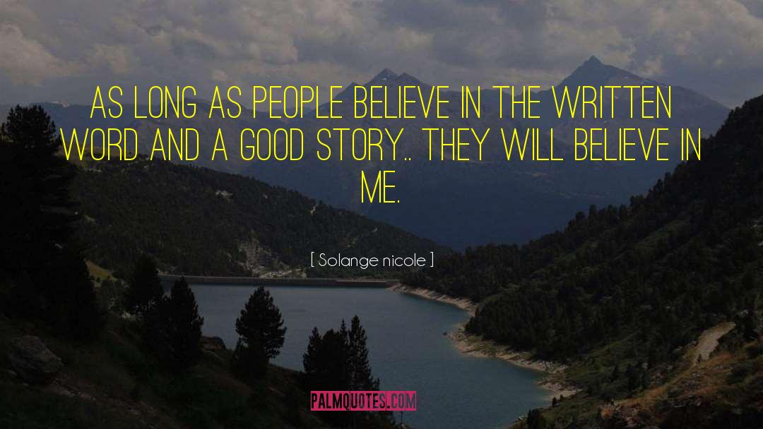 Solange Nicole Quotes: As long as people believe