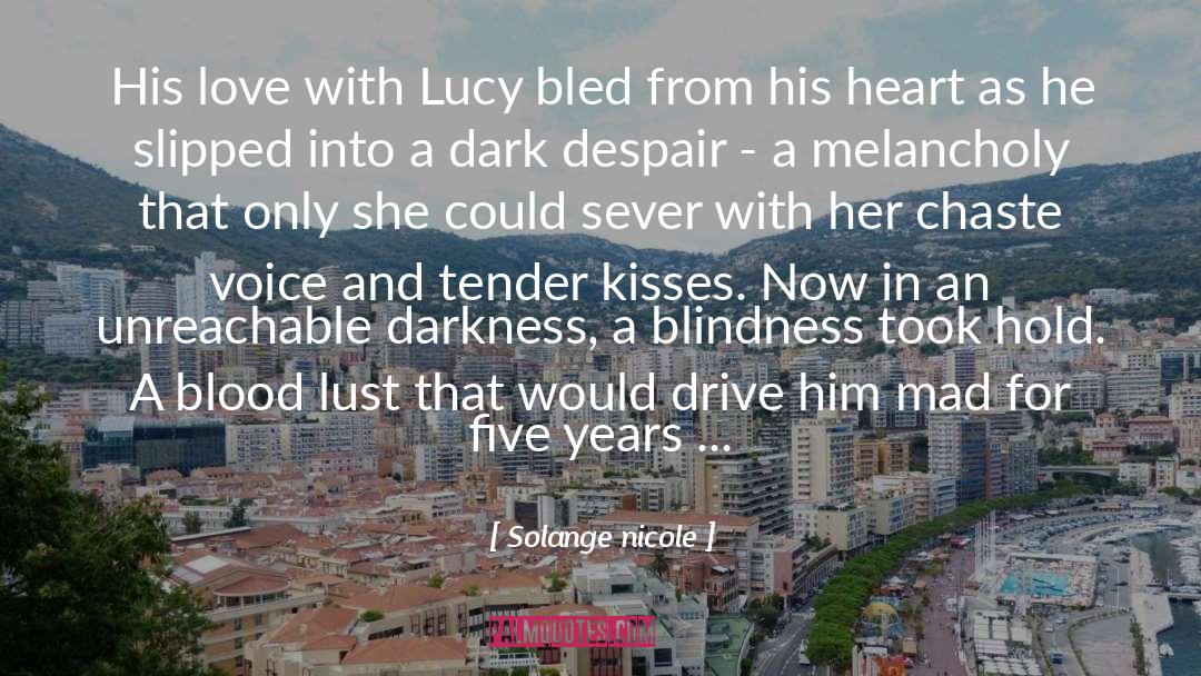 Solange Nicole Quotes: His love with Lucy bled