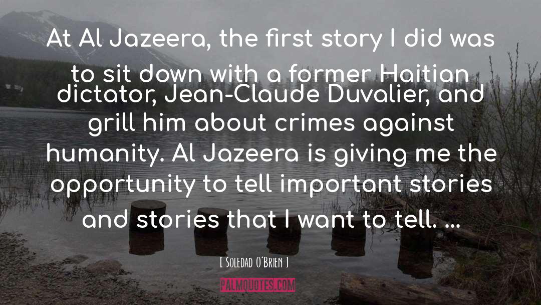 Soledad O'Brien Quotes: At Al Jazeera, the first