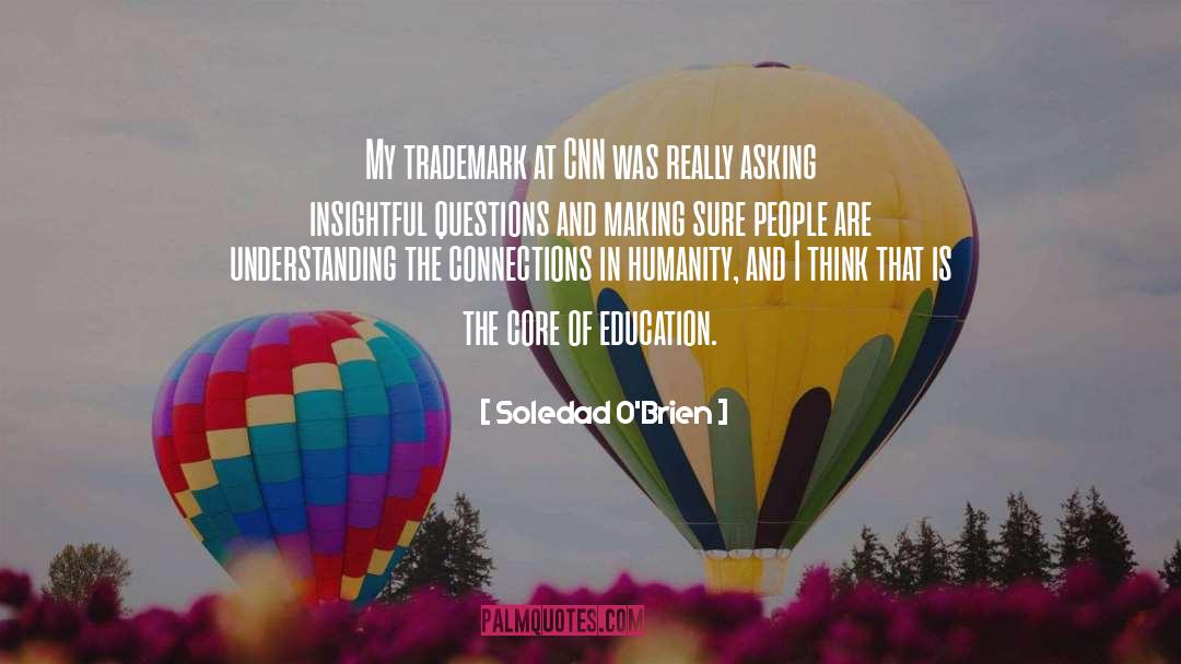 Soledad O'Brien Quotes: My trademark at CNN was