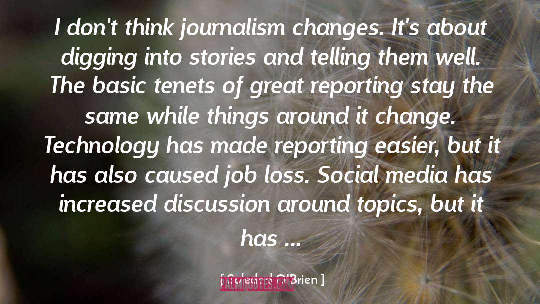 Soledad O'Brien Quotes: I don't think journalism changes.