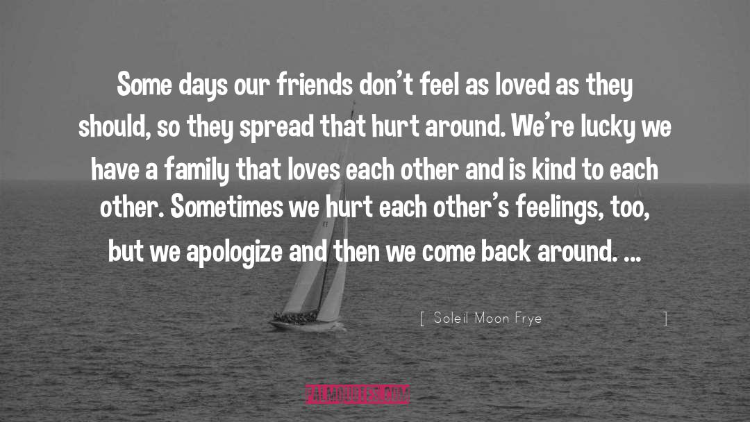 Soleil Moon Frye Quotes: Some days our friends don't