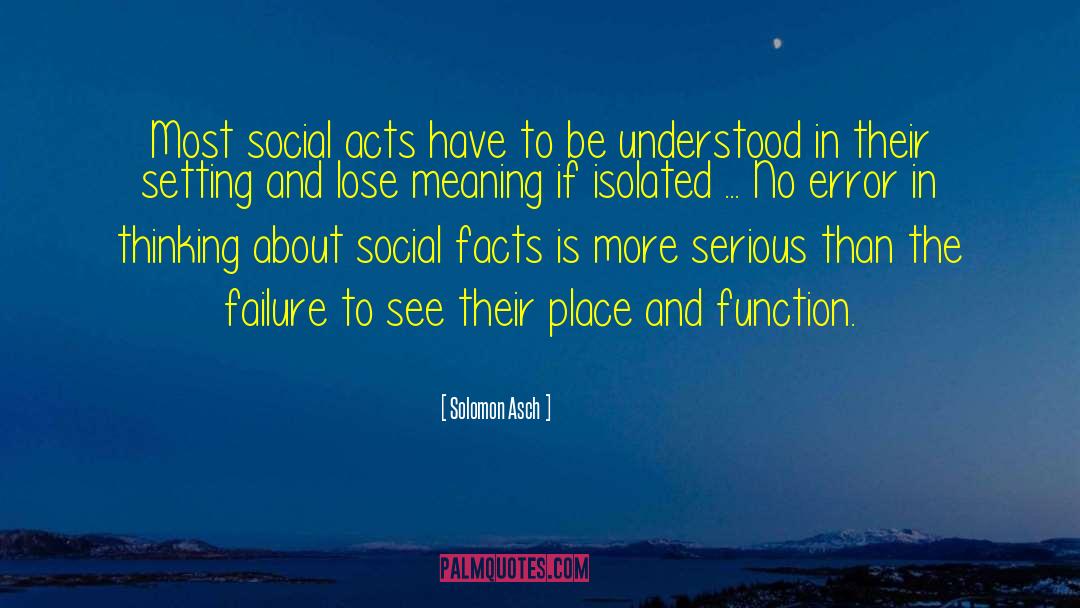 Solomon Asch Quotes: Most social acts have to