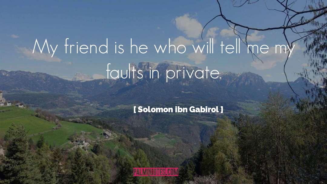 Solomon Ibn Gabirol Quotes: My friend is he who
