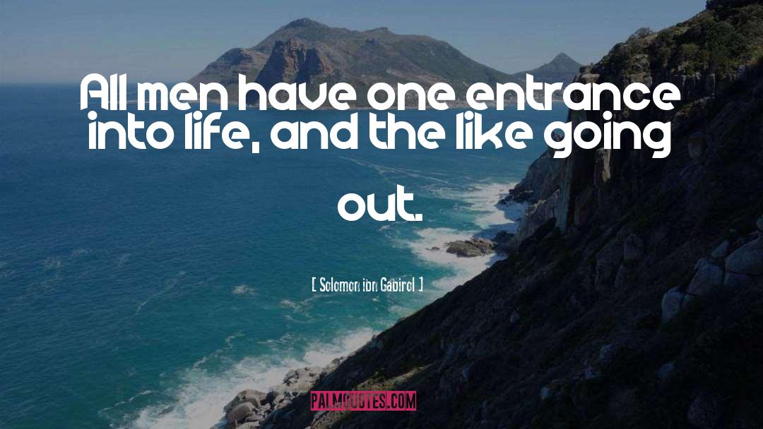 Solomon Ibn Gabirol Quotes: All men have one entrance