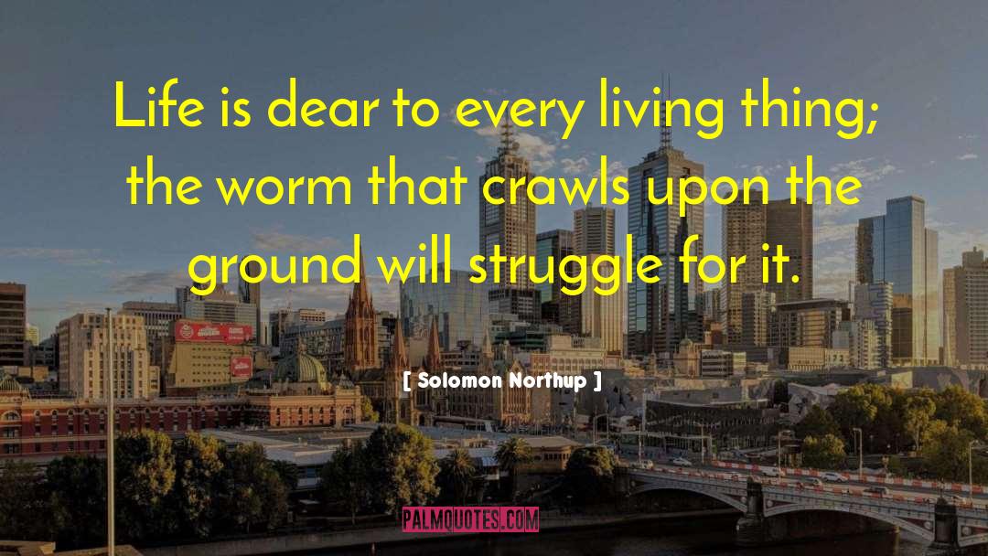 Solomon Northup Quotes: Life is dear to every