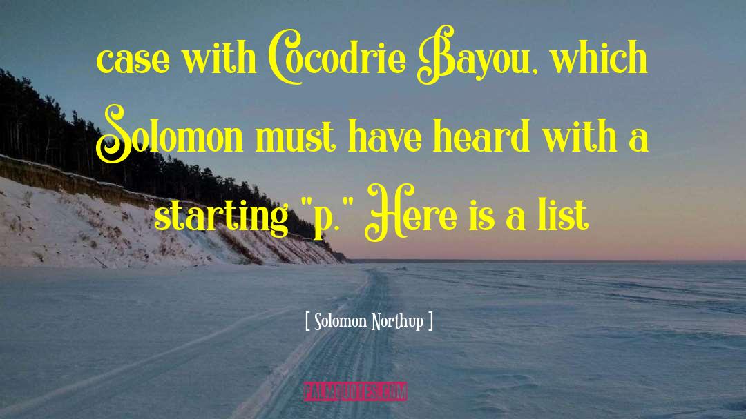 Solomon Northup Quotes: case with Cocodrie Bayou, which