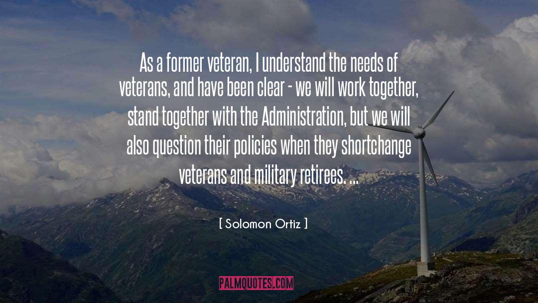 Solomon Ortiz Quotes: As a former veteran, I