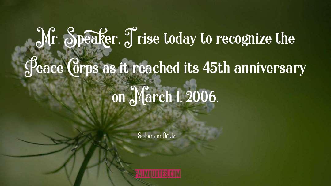 Solomon Ortiz Quotes: Mr. Speaker, I rise today