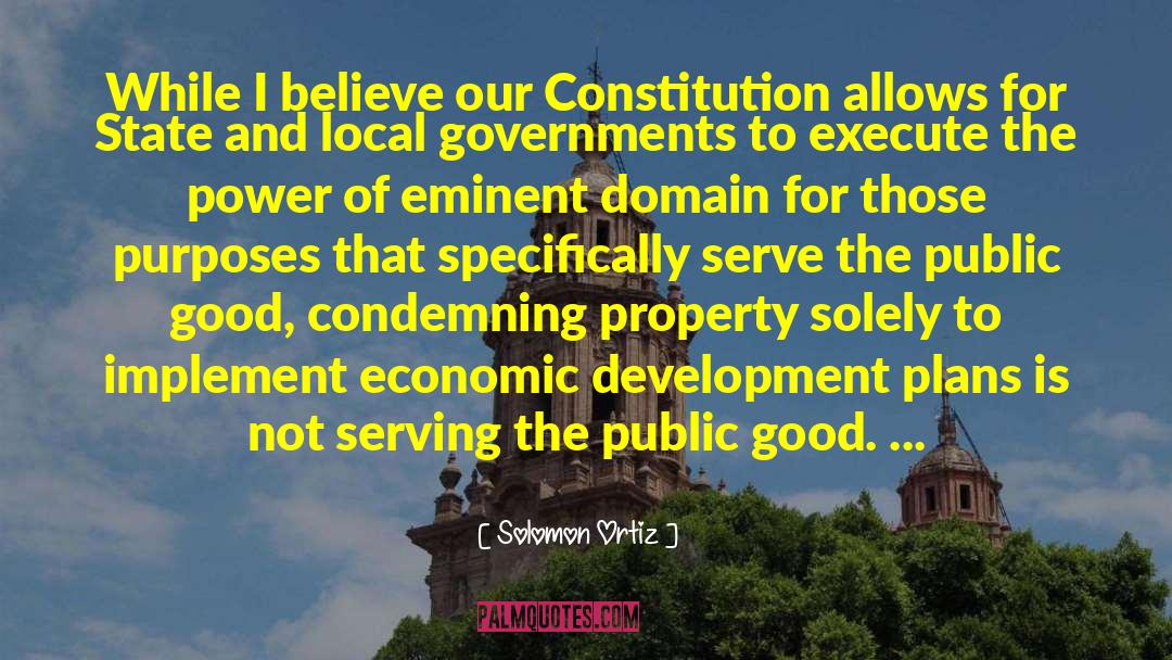 Solomon Ortiz Quotes: While I believe our Constitution