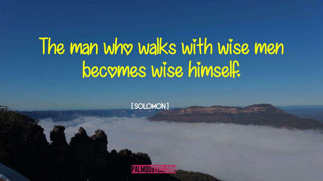 Solomon Quotes: The man who walks with