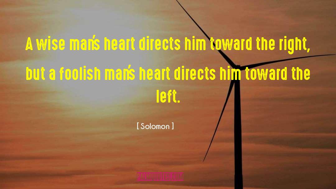 Solomon Quotes: A wise man's heart directs