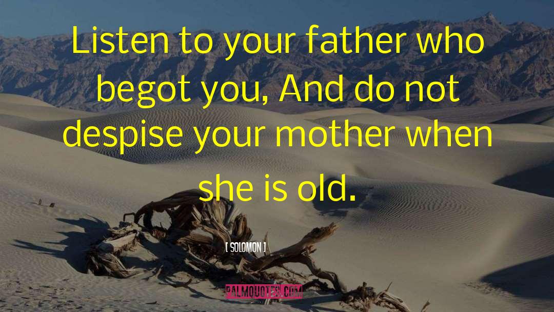 Solomon Quotes: Listen to your father who