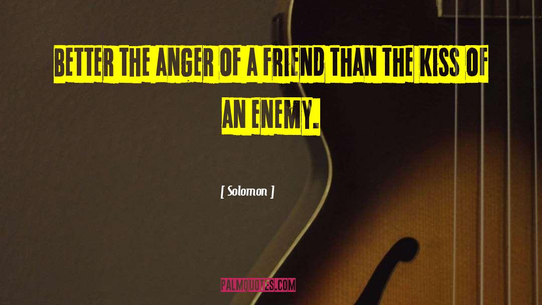 Solomon Quotes: Better the anger of a