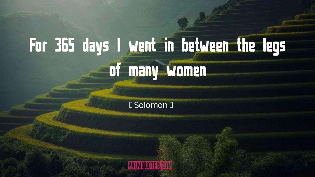 Solomon Quotes: For 365 days I went