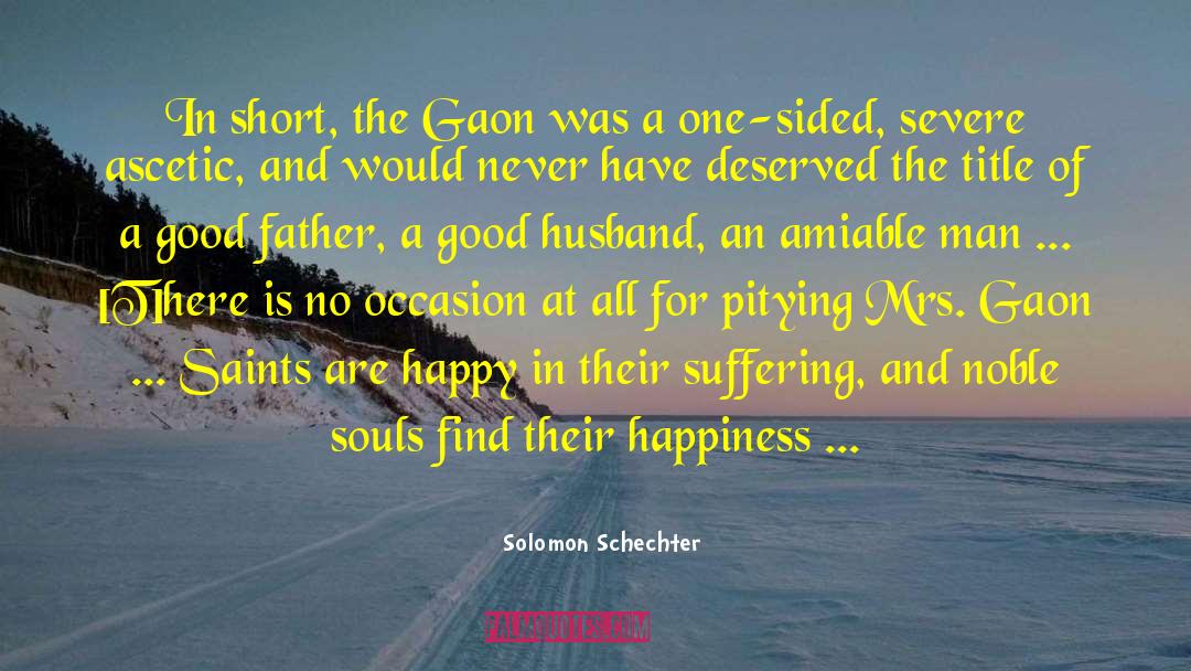 Solomon Schechter Quotes: In short, the Gaon was