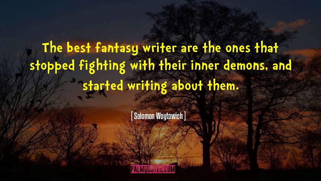 Solomon Woytowich Quotes: The best fantasy writer are