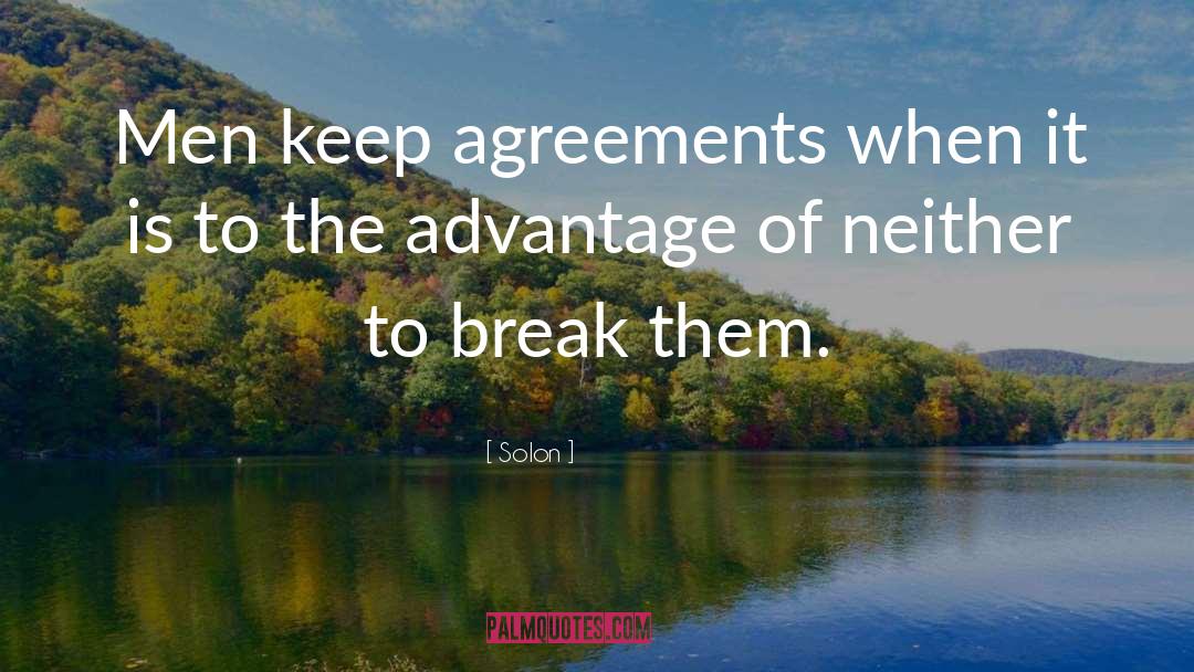 Solon Quotes: Men keep agreements when it