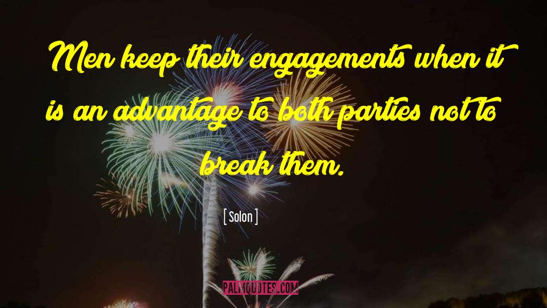Solon Quotes: Men keep their engagements when