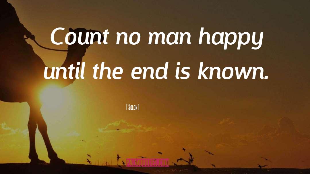 Solon Quotes: Count no man happy until