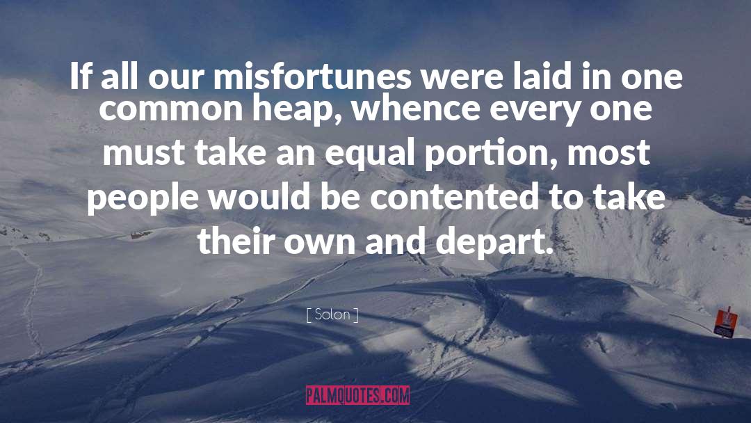 Solon Quotes: If all our misfortunes were