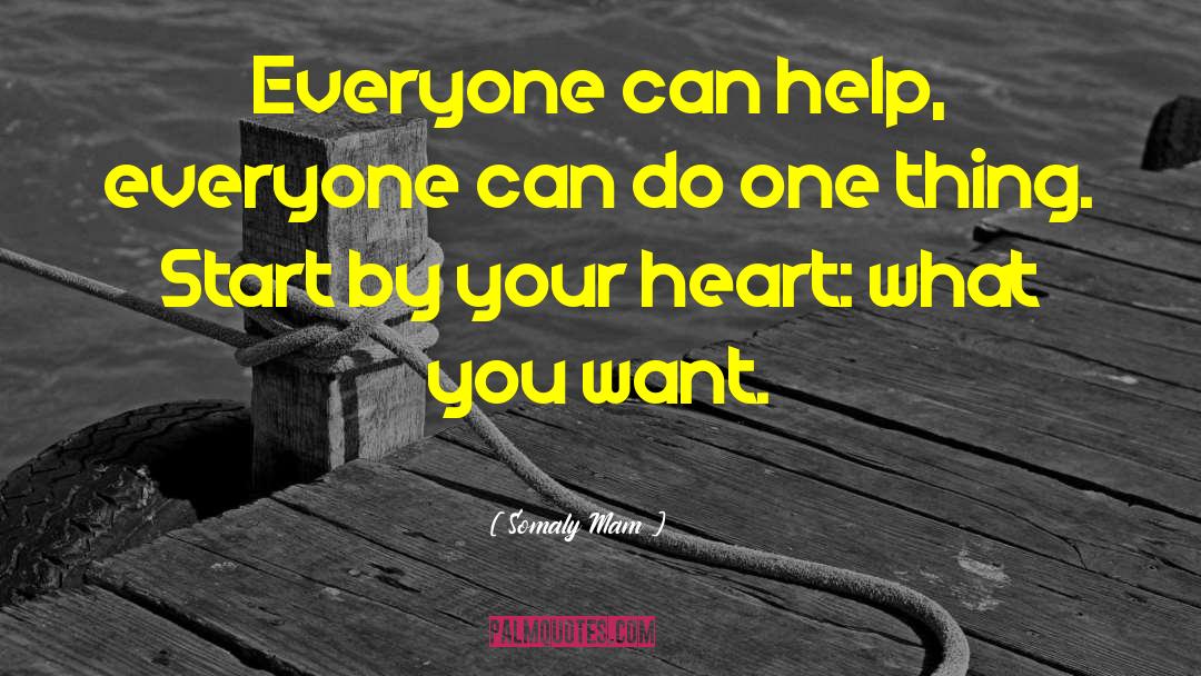 Somaly Mam Quotes: Everyone can help, everyone can