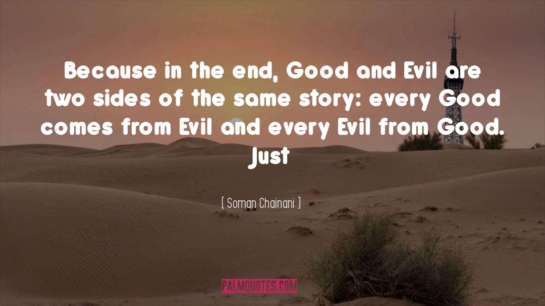 Soman Chainani Quotes: Because in the end, Good