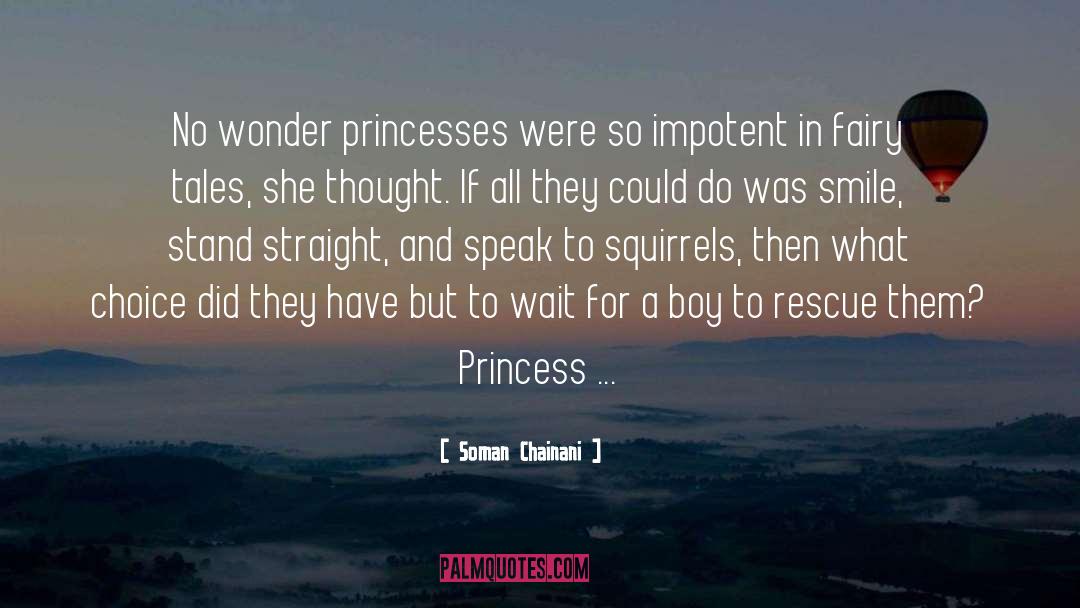 Soman Chainani Quotes: No wonder princesses were so