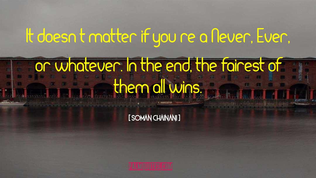Soman Chainani Quotes: It doesn't matter if you're