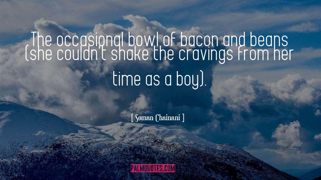 Soman Chainani Quotes: The occasional bowl of bacon