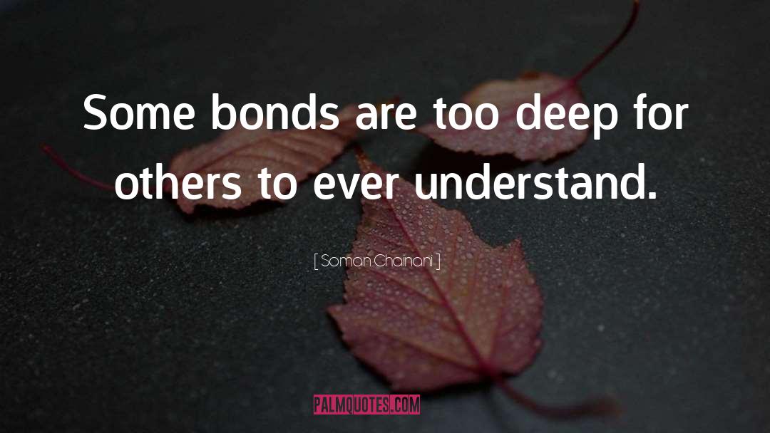 Soman Chainani Quotes: Some bonds are too deep