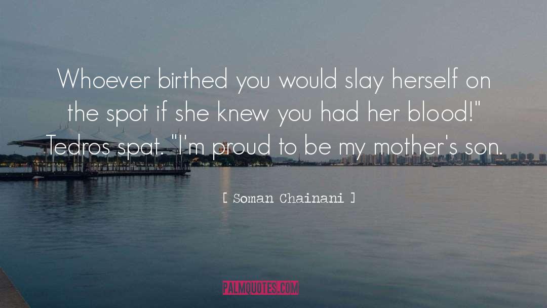 Soman Chainani Quotes: Whoever birthed you would slay
