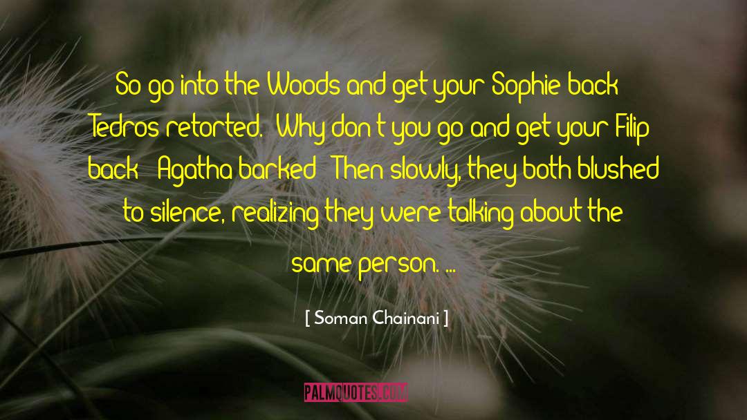 Soman Chainani Quotes: So go into the Woods