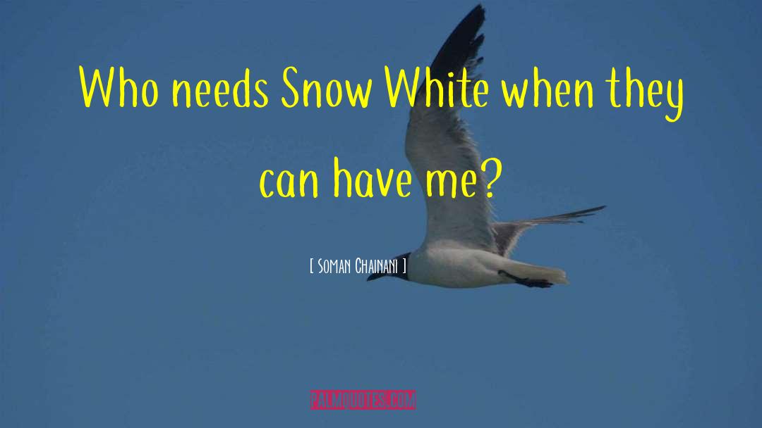 Soman Chainani Quotes: Who needs Snow White when