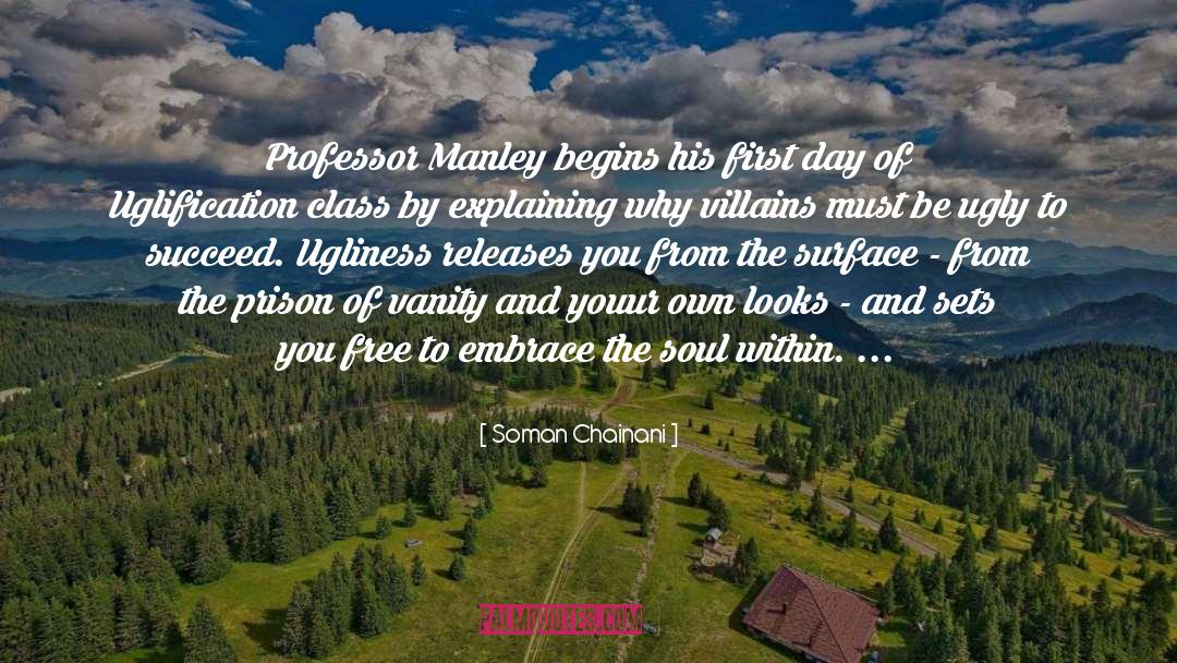 Soman Chainani Quotes: Professor Manley begins his first