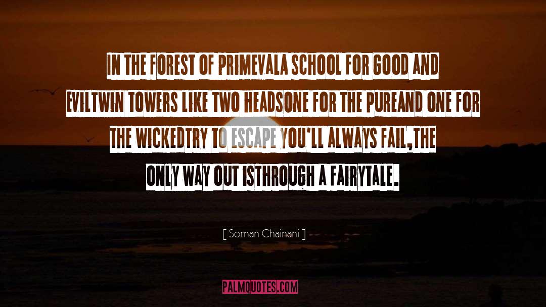 Soman Chainani Quotes: In the forest of primeval<br>A