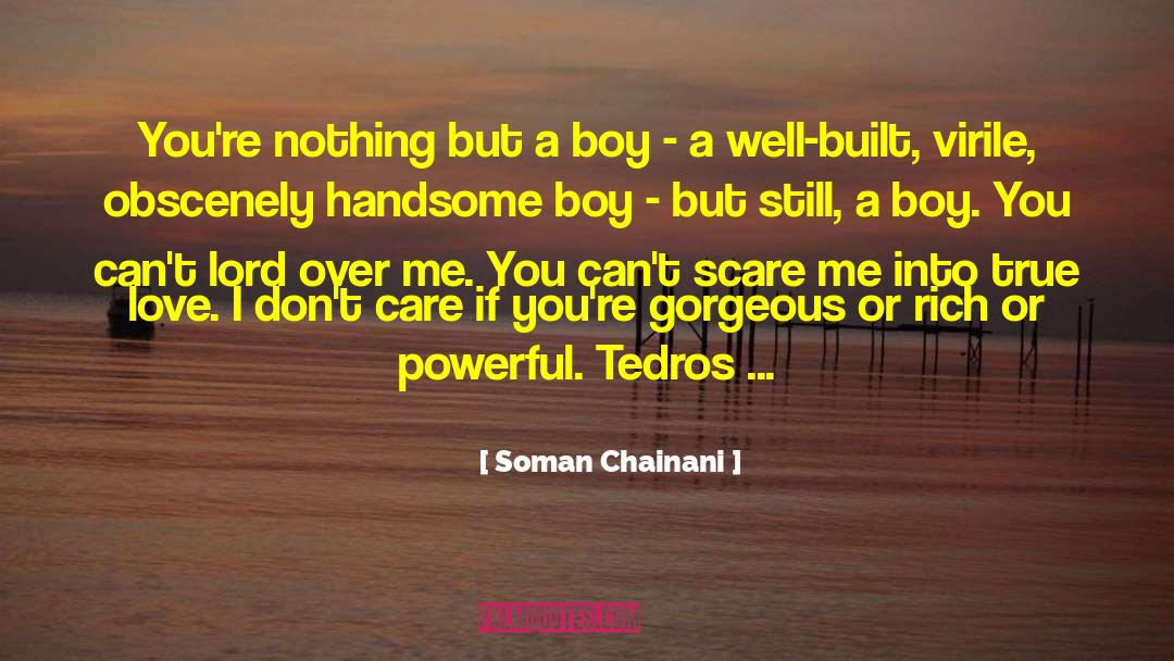 Soman Chainani Quotes: You're nothing but a boy