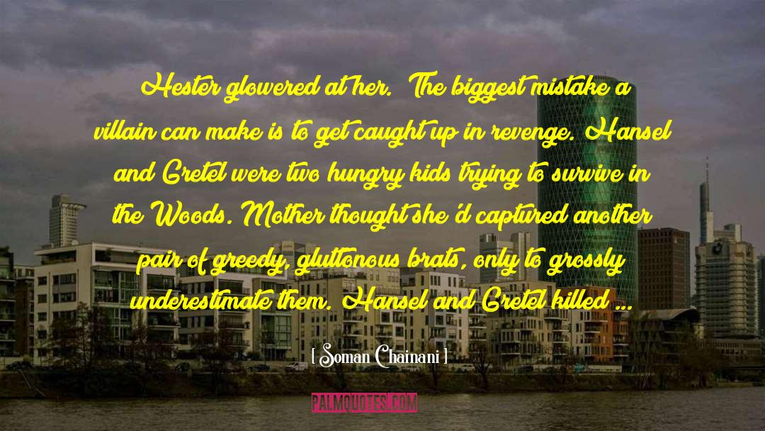 Soman Chainani Quotes: Hester glowered at her. 